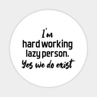 hard working lazy person - black text Magnet